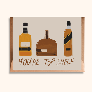 You’re Top Shelf Greeting Card
