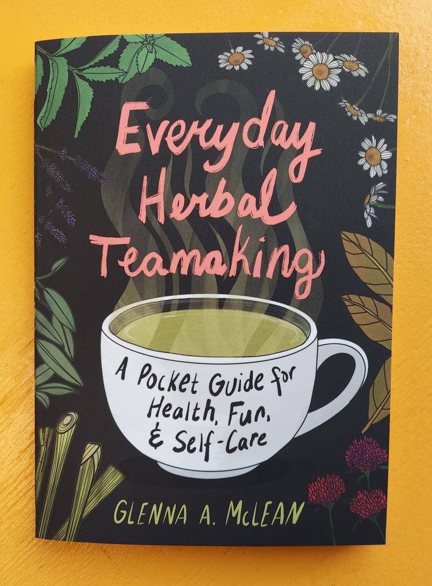 Everyday Herbal Teamaking: Health, Fun, and Self-Care Guide