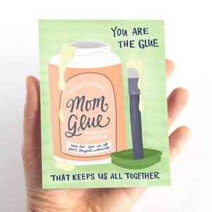 You are the glue that keeps us all together Card