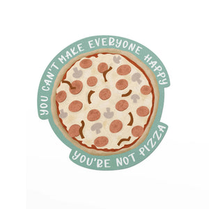 You Can't Make Everyone Happy….Vinyl Sticker