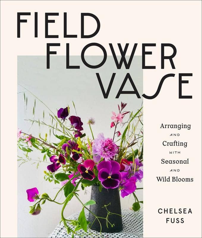 Field, Flower, Vase: Arranging and Crafting