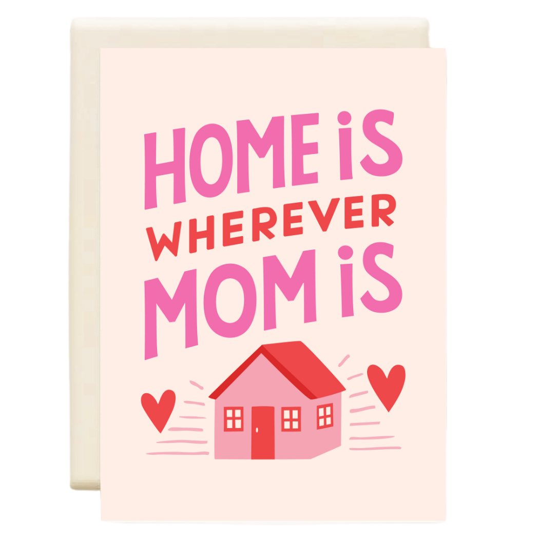 Home Is Where Mom Is | Mother's Day Greeting Card